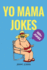 Yo Mama Jokes: 300+ of the Funniest Yo Mama Jokes on Earth (Funny Jokes)