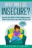 Why Am I So Insecure? Step-By-Step Guide to Stop Feeling Insecure About Yourself and Lead a More Present Life (Self Improvement)