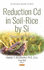 Reduction Cd in Soil-Rice By Si