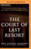 The Court of Last Resort: the True Story of a Team of Crime Experts Who Fought to Save the Wrongfully Convicted
