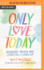 Only Love Today