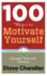 100 Ways to Motivate Yourself, Third Edition: Change Your Life Forever