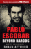 Pablo Escobar: Beyond Narcos (War on Drugs)