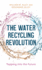 The Water Recycling Revolution