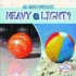 Heavy Or Light? (All About Opposites)