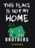 This Place is Not My Home (Brothers)