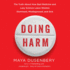 Doing Harm: the Truth About How Bad Medicine and Lazy Science Leave Women Dismissed, Misdiagnosed, and Sick
