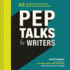 Pep Talks for Writers: 52 Insights and Actions to Boost Your Creative Mojo (Novel and Creative Writing Book, National Novel Writing Month Nan