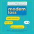Modern Loss: Candid Conversation About Grief, Beginners Welcome: Includes Pdf