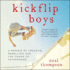 Kickflip Boys: a Memoir of Freedom, Rebellion, and the Chaos of Fatherhood