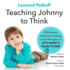 Teaching Johnny to Think: a Philosophy of Education Based on the Principles of Ayn Rand's Objectivism