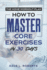 The Home Workout Plan: How to Master Core Exercises in 30 Days (Fitness Short Reads)