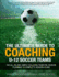 The Ultimate Guide to Coaching U12 Soccer Teams the Allinone Simple Solution From Preseason Planning to Complete Session Plans