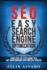 Seo: Easy Search Engine Optimization, Your Step-By-Step Guide to a Sky-High Search Engine Ranking and Never Ending Traffic (Seo Series)