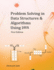 Problem Solving in Data Structures & Algorithms Using Java: the Ultimate Guide to Programming