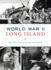 World War II Long Island: the Homefront in Nassau and Suffolk (Military)