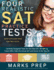 Four Realistic Sat Practice Tests: Two With Answer Explanations: Carefully Designed Practice Tests Written By Tutors Who Take the Actual Sat and Score