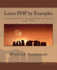 Learn Php By Examples: Practical Approach to Web Application Development