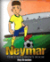 Neymar: the Children's Book. Fun, Inspirational and Motivational Life Story of Neymar Jr. -One of the Best Soccer Players in History