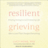 Resilient Grieving: Finding Strength and Embracing Life After a Loss That Changes Everything