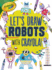 Let's Draw Robots With Crayola ! Format: Paperback