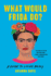 What Would Frida Do? Format: Paperback