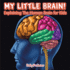 My Little Brain Explaining the Human Brain for Kids