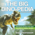 The Big Dino-Pedia for Small Learners-Dinosaur Books for Kids Children's Animal Books