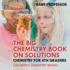 The Big Chemistry Book on Solutions - Chemistry for 4th Graders Children's Chemistry Books