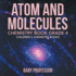 Atom and Molecules-Chemistry Book Grade 4 Children's Chemistry Books