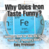 Why Does Iron Taste Funny? Chemistry Book for Kids 6th Grade Children's Chemistry Books