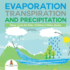 Evaporation, Transpiration and Precipitation | Water Cycle for Kids | Children's Water Books