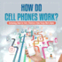 How Do Cell Phones Work Technology Book for Kids Children's How Things Work Books