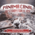 Panama Canal History for Kids-Architecture, Purpose & Design Timelines of History for Kids 6th Grade Social Studies