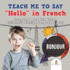 Teach Me to Say "Hello" in French-Language Book 4th Grade Children's Foreign Language Books