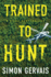 Trained to Hunt