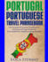 Portugal Phrasebook: the Complete Portuguese Phrasebook for Traveling to Portuga: + 1000 Phrases for Accommodations, Shopping, Eating, Traveling, and Much More! (Phrases for Travelers)
