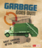 Garbage Goes Out!: What happens after that?