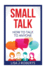 Small Talk: How to Talk to Anyone