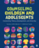 Counseling Children and Adolescents: Connecting Theory, Development, and Diversity (Counseling and Professional Identity)