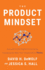 The Product Mindset Succeed in the Digital Economy By Changing the Way Your Organization Thinks