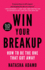 Win Your Breakup: How to Be the One That Got Away