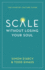 Scale Without Losing Your Soul