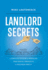 Landlord Secrets: a Complete System for Managing Your Rental Properties for Maximum Profit!