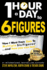 One-Hour a Day to 6 Figures: How I Went From Zero to Multiple Six Figures...and You Can Too!