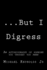...But I Digress: a Mixture of Prose, Poems, Short Stories, and Dialogue