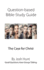 Question-Based Bible Study Guide -- The Case for Christ: Good Questions Have Groups Talking
