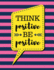 Think Positive Be Positive: Hot Pink Stripes-100 Pages-Blank Page Lined Journal Notebook (Inspirational Notebooks)