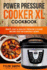Power Pressure Cooker XL Cookbook: Quick, Easy & Healthy Pressure Cooker Recipes for the Everyday Home