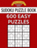 Sudoku Puzzle Book, 600 EASY Puzzles: Single Difficulty Level For No Wasted Puzzles